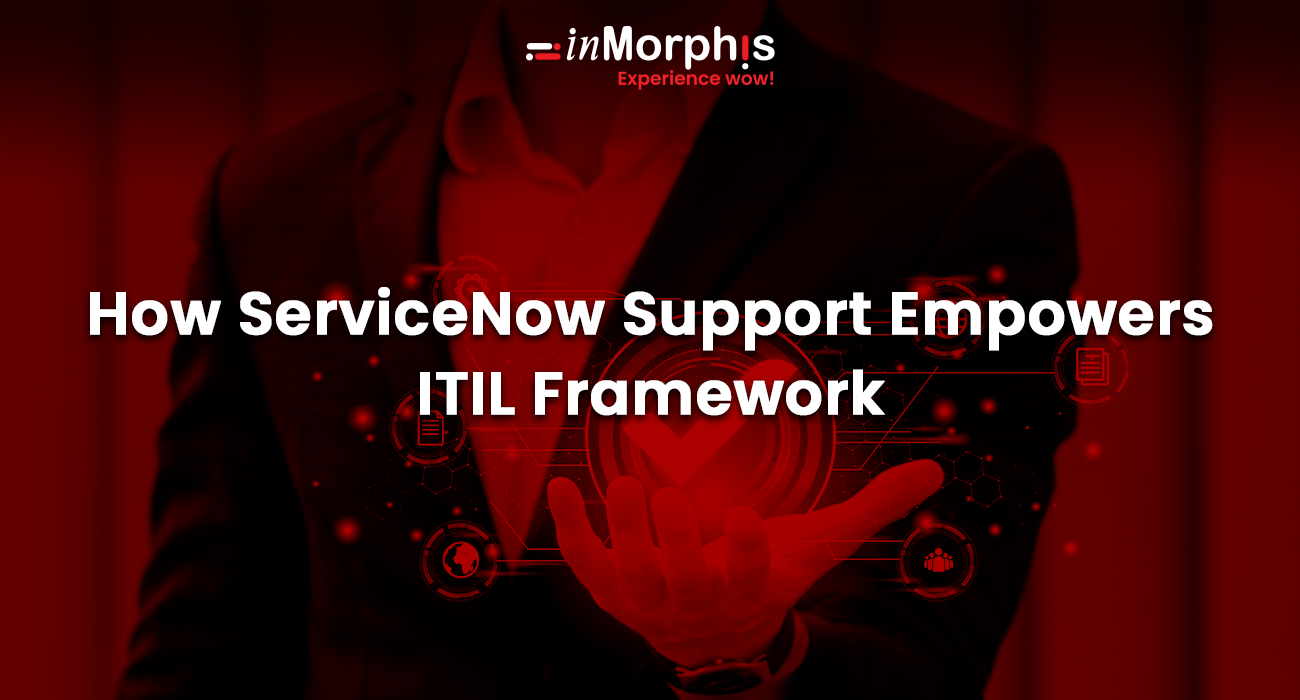 ServiceNow Support Your Key to Successful ITIL Framework